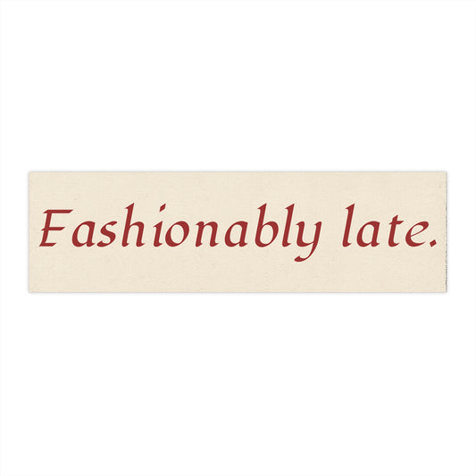 Funny Bumper Stickers - Fashionably Late, Car Accessories, Gift for Friends, Travel Humor, Sticker for Vans, Road Trip Decor